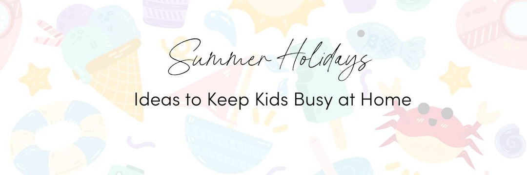 summer holiday ideas for keeping the kids busy at home 